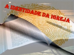 A IDENTIDADE DA IGREJA